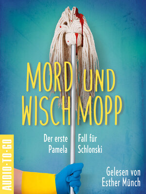 cover image of Mord und Wischmopp--Pamela Schlonskis erster Fall--Pamela Schlonski ermittelt, Band 1 (ungekürzt)